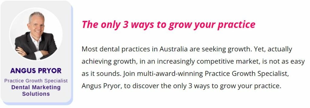 Angus Pryor - 3 Ways to Grow Your Dental Practice