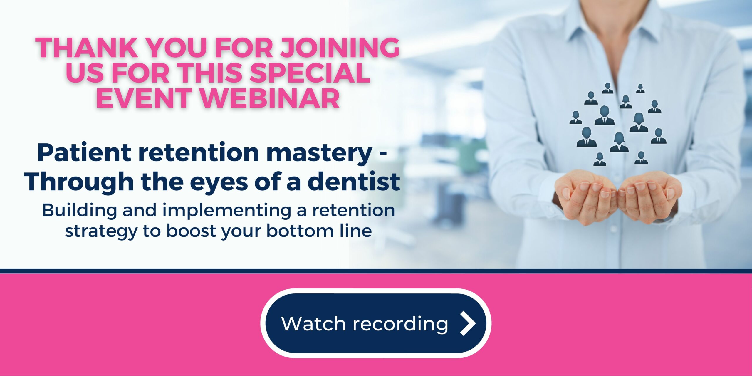 Patient retention mastery – Through the eyes of a dentist: Building and implementing a retention strategy to boost your bottom line Webinar