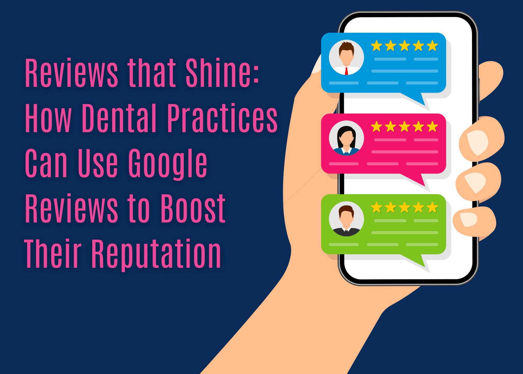 Reviews that Shine: How Dental Practices Can Use Google Reviews to Boost Their Reputation