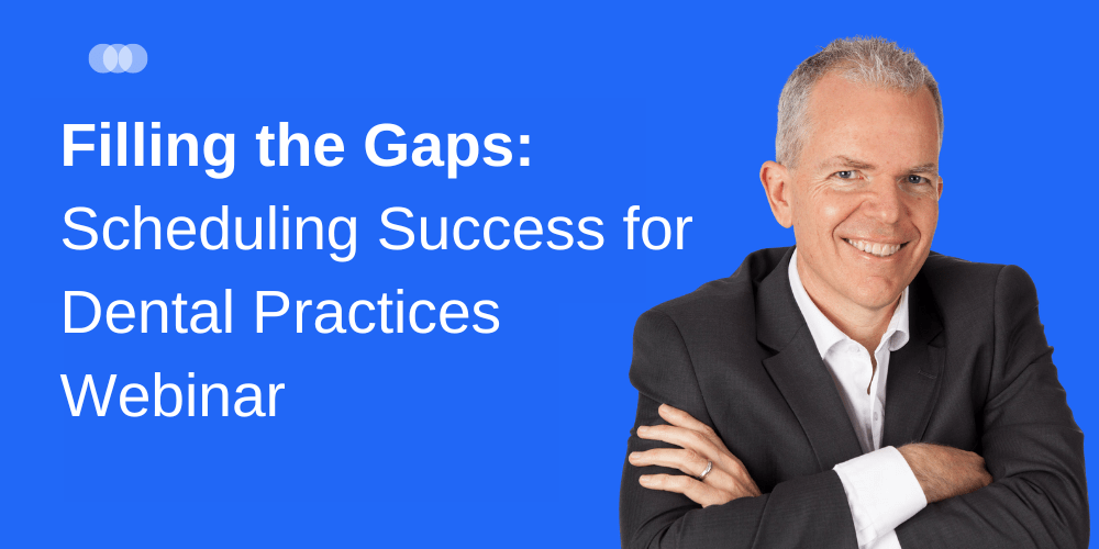 Filling the Gaps: Scheduling Success for  Dental Practices Webinar